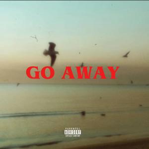 Go Away (Explicit)