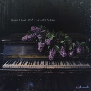 Rain Falls and Flowers Grow