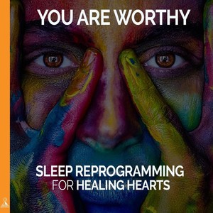 You Are Worthy. Sleep Reprogramming for Healing Hearts.(feat. Jess Shepherd)