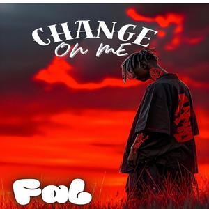 CHANGE ON ME (Explicit)
