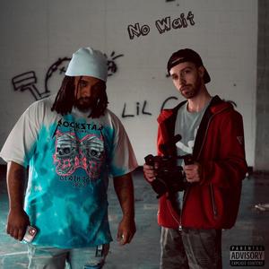 No Wait (feat. WillTheDawn) (Explicit)
