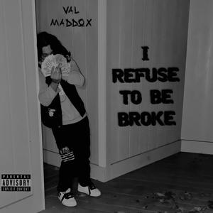 I Refuse To Be Broke (Explicit)