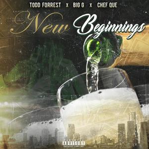 New Beginnings (feat. Todd Forrest & Chef Que) [Explicit]