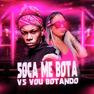 Soca Me Bota Vs Vou Botando (Explicit)