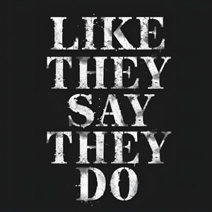 Like They Say They Do (Explicit)