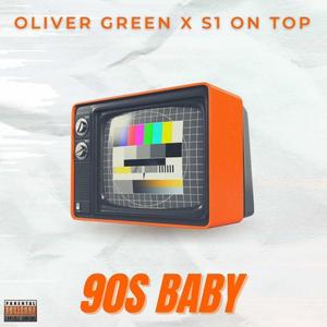 Oliver Green(90's Baby)(feat. S1 On Top) (Explicit)