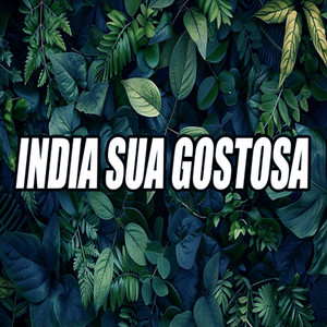 India Sua Gostosa (Explicit)