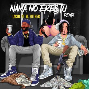 Nama No Eres Tu 2.0 (feat. El Fother) (Explicit)