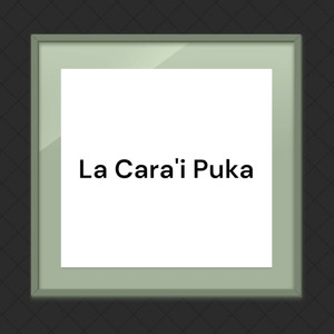 La Cara'i Puka (2023 Remasterizado)