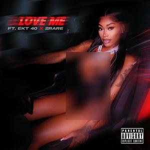 Love Me (feat. Ekt 40 & 2rare) [Explicit]