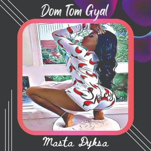 Dom Tom Gyal