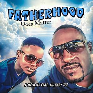 Fatherhood Does Matter (feat. Lil Baby 78)