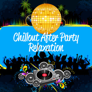 Chillout After Party Relaxation Selection 2018