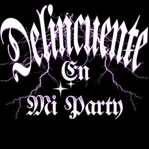 Delicuente En Mi Party (feat. Malon En La Calle, Heilin Massi, Angelito Crimen, El Gaby La Fiera Musical, Chank El Tiguere, Jesus Retro & La Brujula) (Remix)