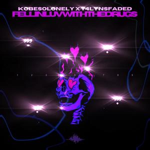 fellinluvwiththedrugs(feat. t4lynsFaded) (Explicit)
