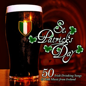 St. Patrick's Day: 50 Irish Drinking Songs & Folk Music from Ireland