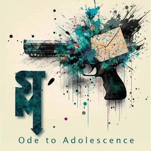 Ode To Adolescence (Explicit)