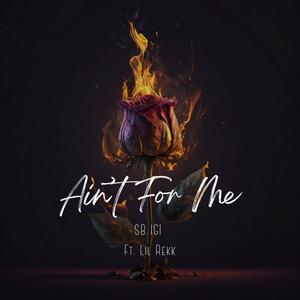 Ain't for me (feat. lil rekk) [Explicit]