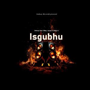 Isgubhu (feat. Blaq ocean & Kidy k) [Explicit]