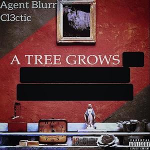 A Tree Grows (feat. Cl3ctic) [Explicit]