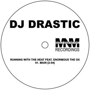 Running With The Heat (feat. The Untouchable DJ Drastic & Enormous The Ox) (Explicit)