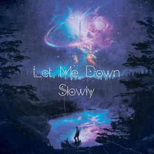 Let Me Down Slowly