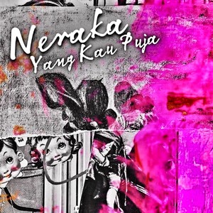 Neraka Yang Kau Puja