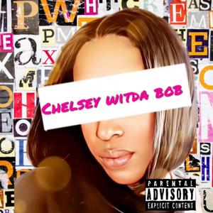 Chelsey Witda Bob (Explicit)