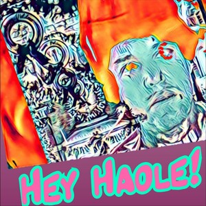 Hey Haole! (Explicit)