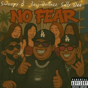 NO FEAR (feat. Swoopy B & Silly Dee) (Explicit)