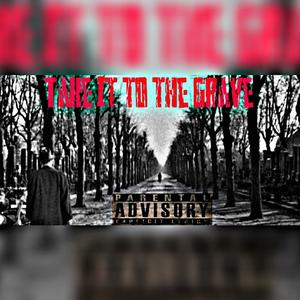 Take it to the grave (Explicit)