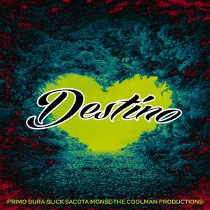 Destino (feat. Primo Bura, Monse, Sacota & Tío Slick)