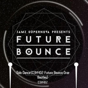 Solo Dance（C3H4O2 Future Bounce Drop Bootleg）