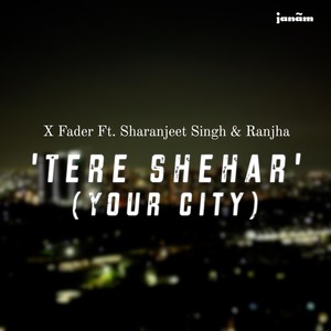 Tere Shehar (Explicit)