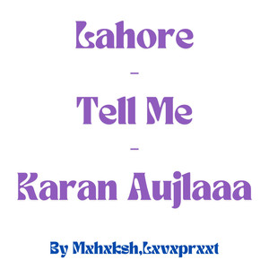 Lahore - Tell Me - Karan Aujlaaa