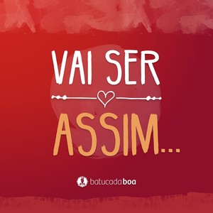 Vai Ser Assim