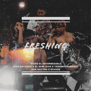 Freshing(feat. King Savagge, El Semi Dios, Yeremih NoMercy, Son Gotten & S4vage) (Explicit)