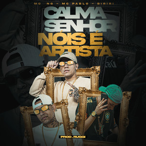 Calma Senhor Nóis É Artista (Explicit)