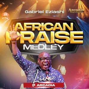 African Praise Medley Live at Arcadia (Live)