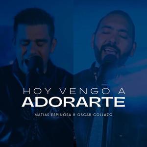 Hoy vengo a adorarte (feat. Oscar Collazo)