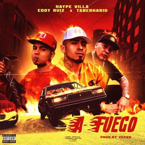 A fuego(feat. Tabernario & Eddy Ruiz) (Explicit)