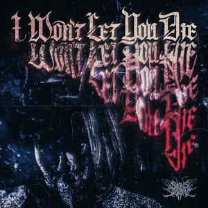 IWONTLETYOUDIE (Explicit)