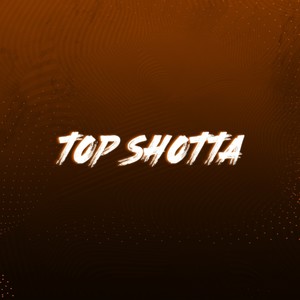 Top Shotta (Explicit)