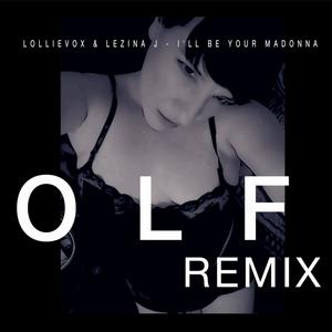 I'll Be Your Madonna (feat. Lezina J) (OLF Remix)