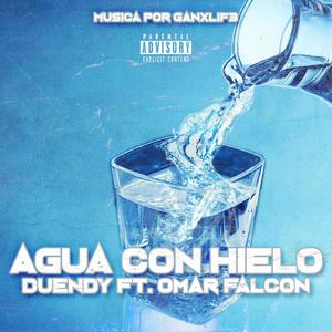 Agua Con Hielo (feat. Omar Falcon & Dorian Cracken) (Explicit)