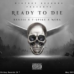 Ready To Die (feat. Bxxzie, T-Spike & M3RA)