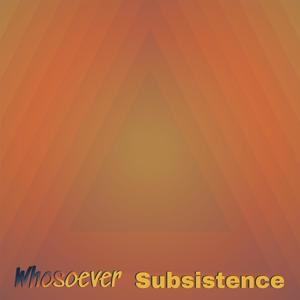 Whosoever Subsistence