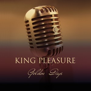 King Pleasure: Golden Days