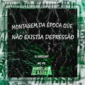 Montagem da Época Que Não Existia Depressão (Explicit)