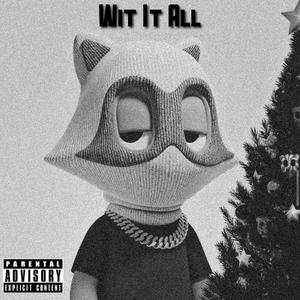 Wit It All (Explicit)